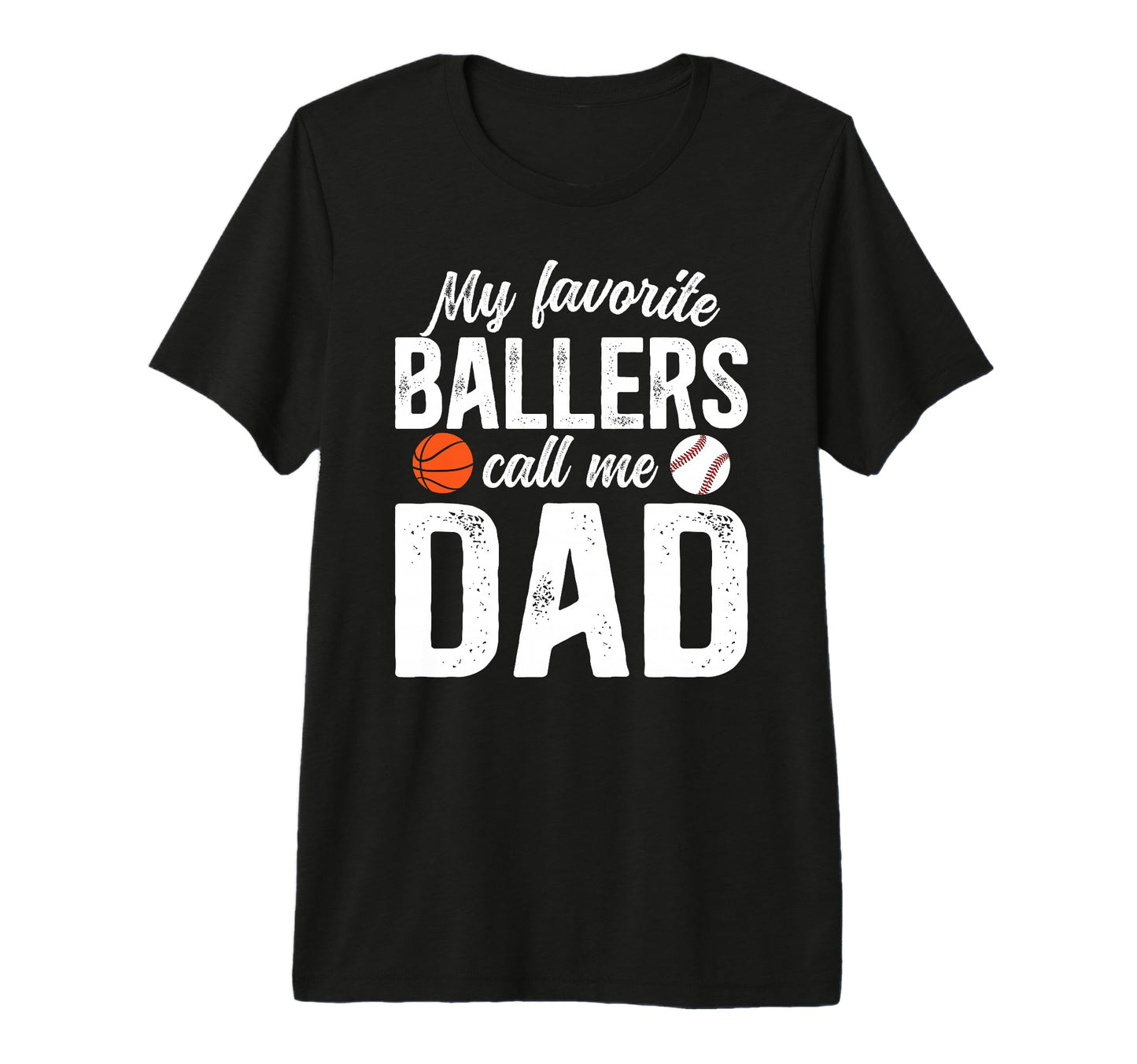 Mens My Favorite Ballers Call Me Dad T-Shirt - Minimalist Print Unisex - T-Shirt, Sweatshirt, Hoodie
