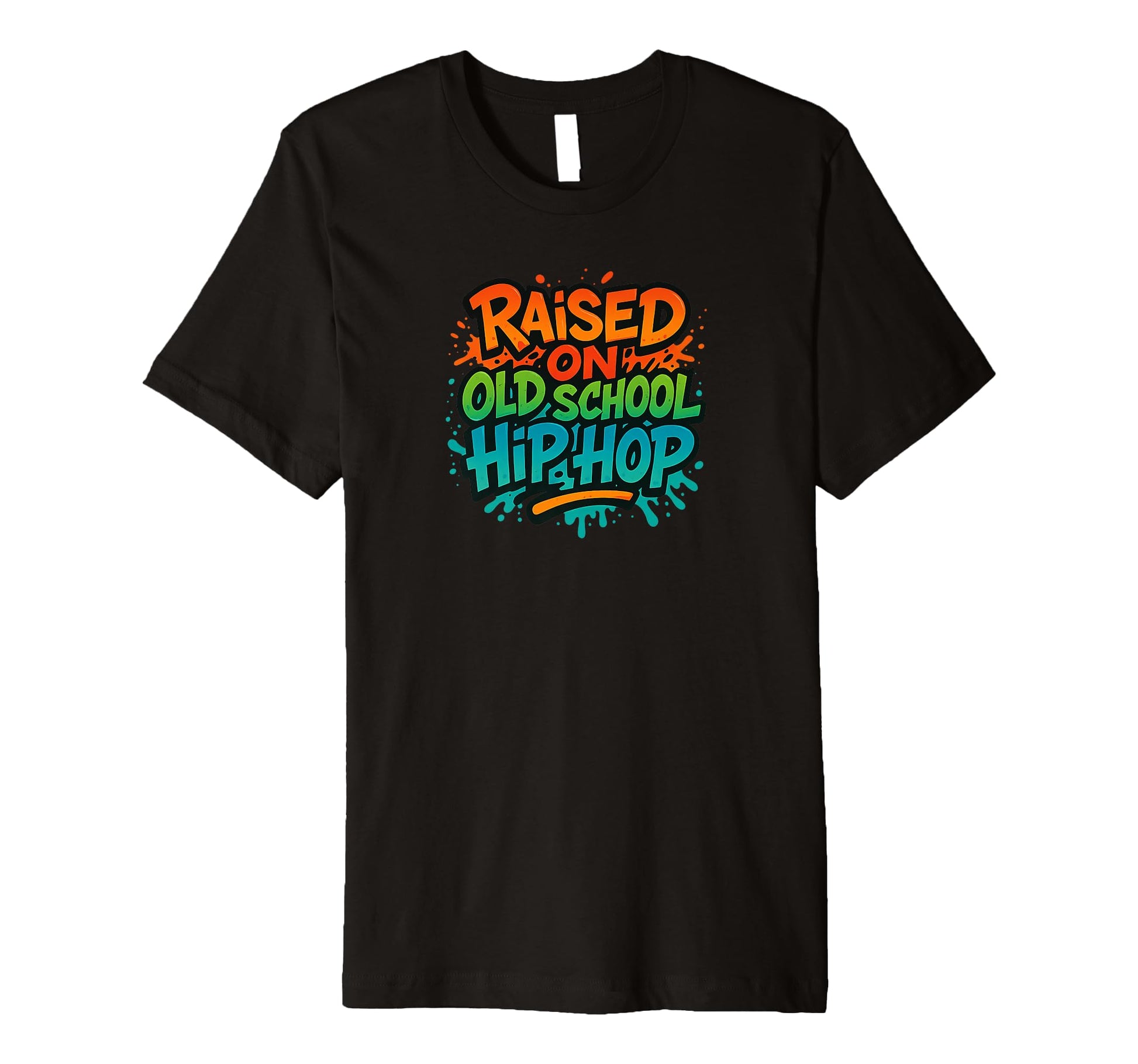 Raised Old School Hip Hop Rap Colors T-Shirt - Streetwear Style Men Women - T-Shirt, Sweatshirt, Hoodie