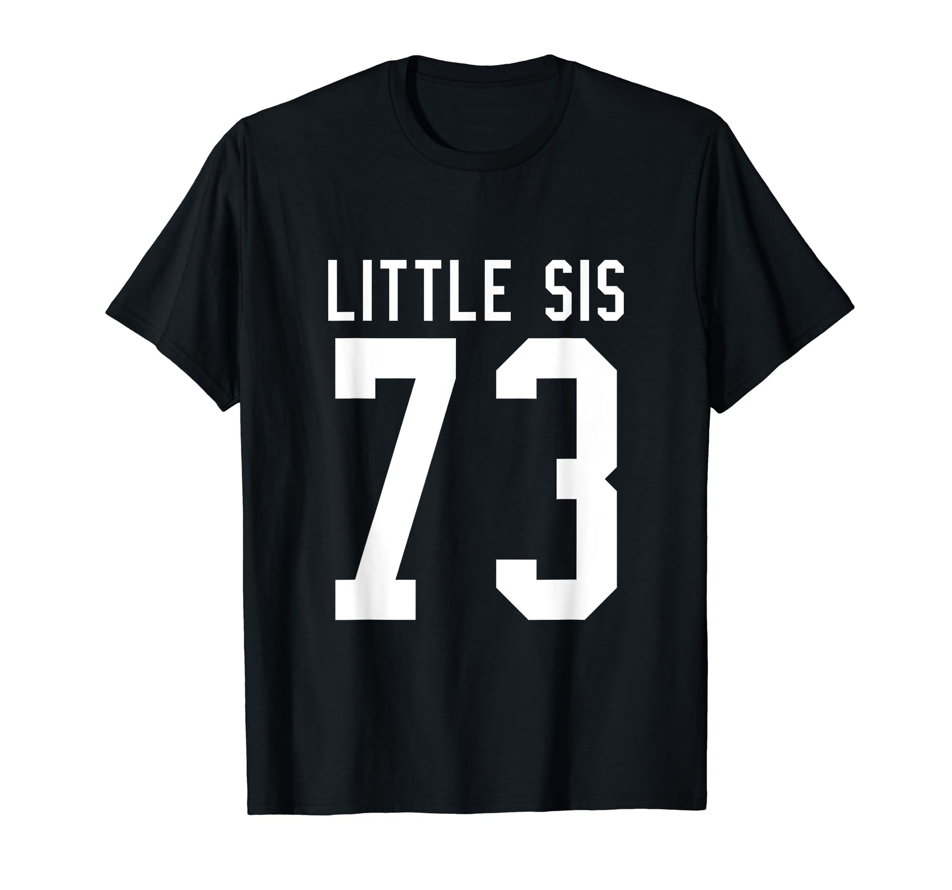 Number 73 Little Sis Biggest Fan T-Shirt - Trendy Graphic Men Women - T-Shirt, Sweatshirt, Hoodie