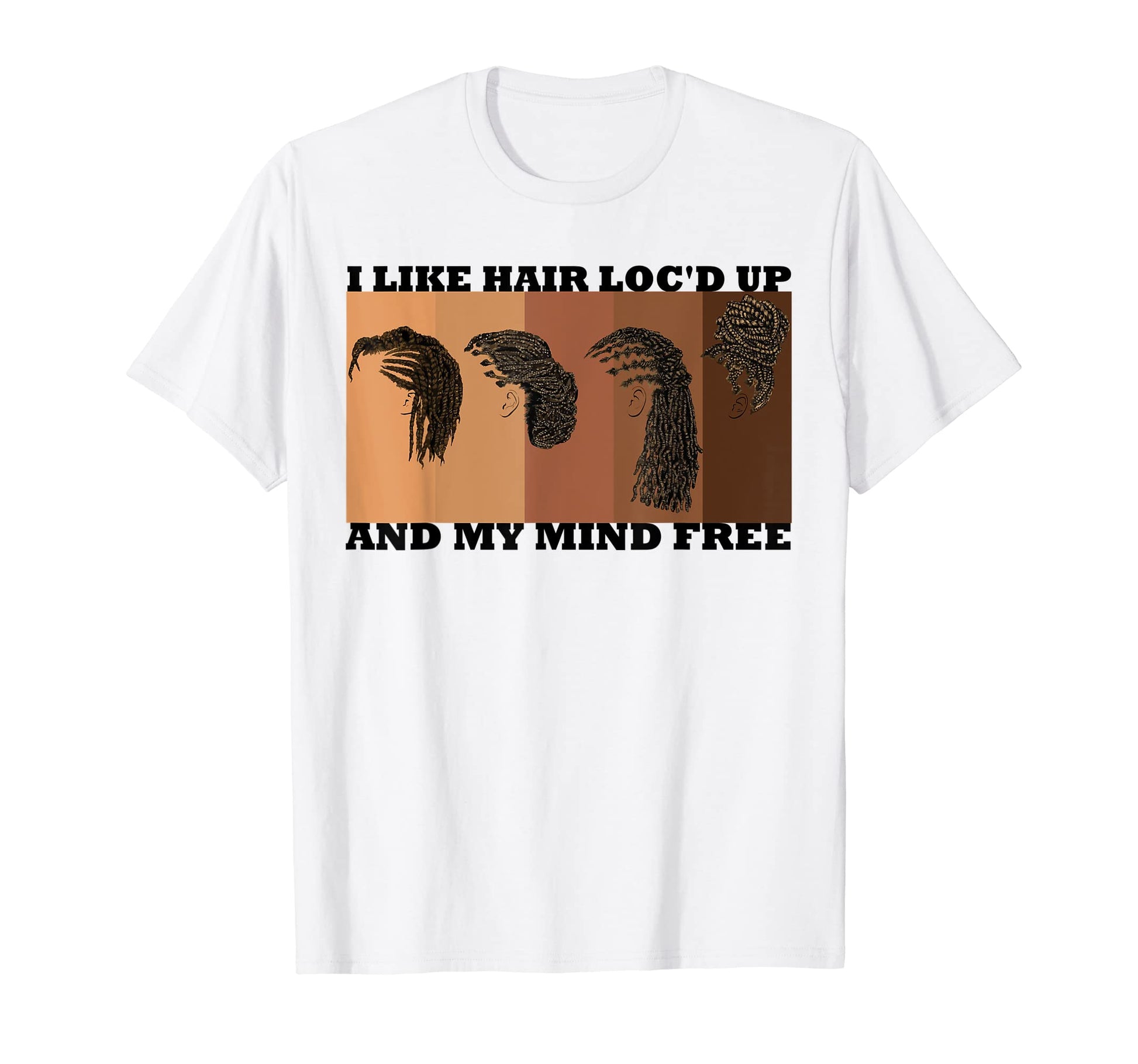 I Like Hair Locd Up And Mind Free Funny T-Shirt - Graphic Print Unisex - T-Shirt, Sweatshirt, Hoodie