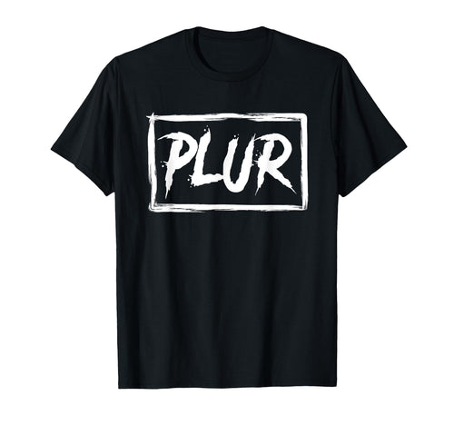 Plur Edm Rave Dance Music Festival T-Shirt - Aesthetic Graphic Men Women - T-Shirt, Sweatshirt, Hoodie