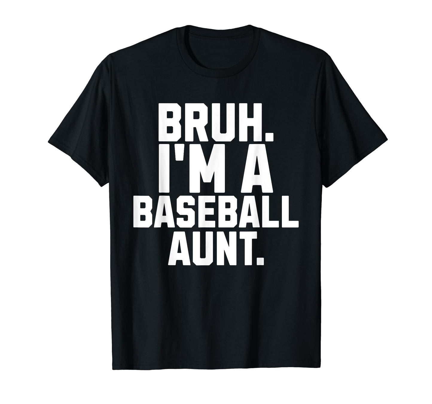 Sarcastic Bruh Baseball Aunt Fan T-Shirt - Aesthetic Graphic for Adults - T-Shirt, Sweatshirt, Hoodie
