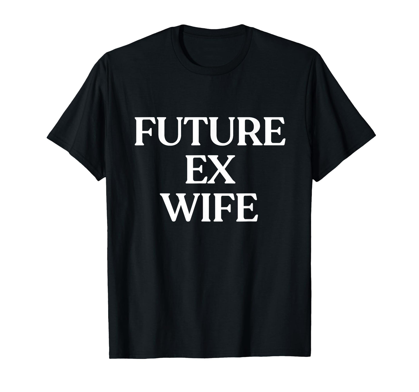 Future Ex Wife Y2K Aesthetic Trendy T-Shirt - Unique Graphic for Adults - T-Shirt, Sweatshirt, Hoodie