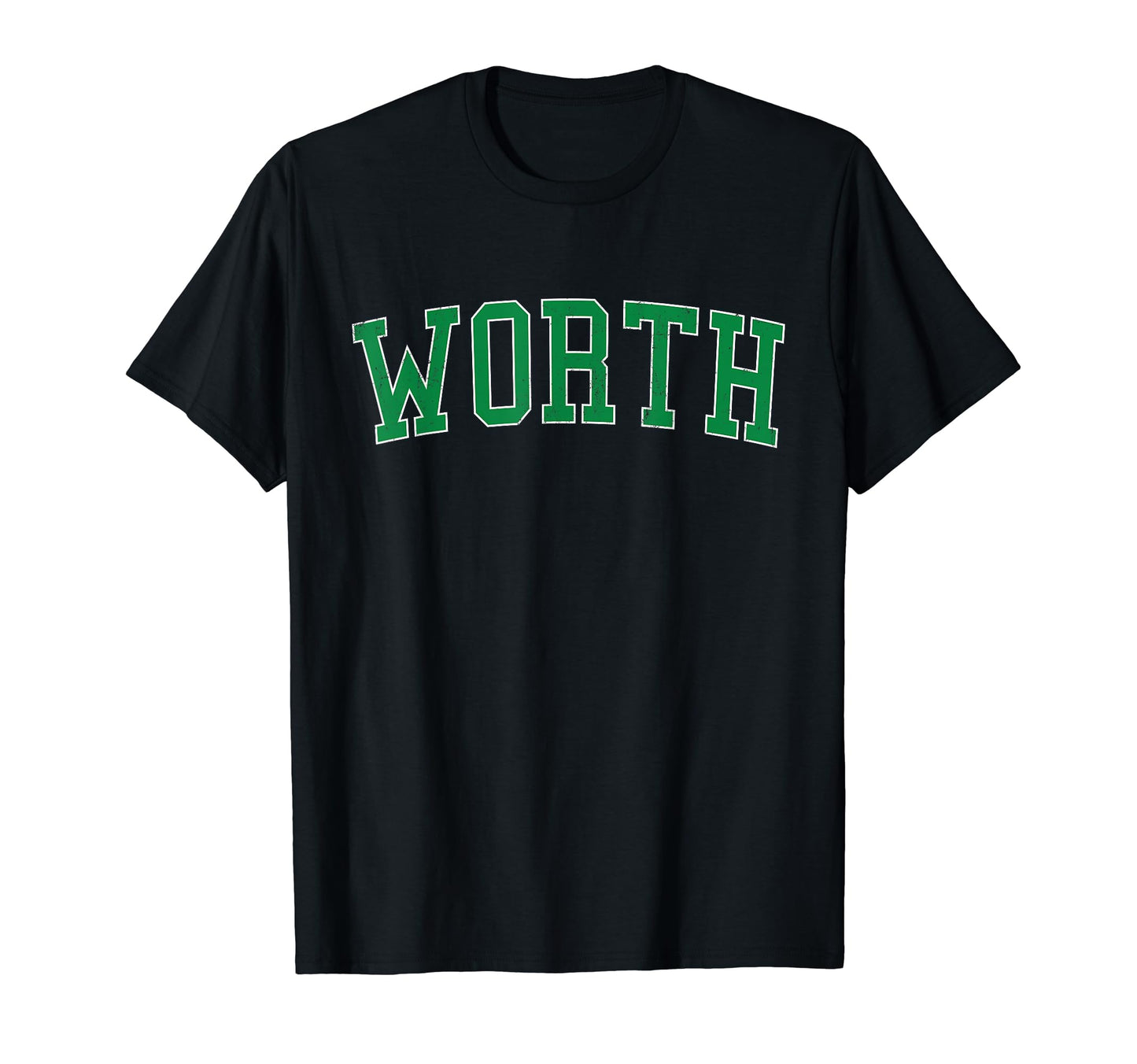 Worth Il Distressed Green Varsity T-Shirt - Novelty Apparel for Adults - T-Shirt, Sweatshirt, Hoodie