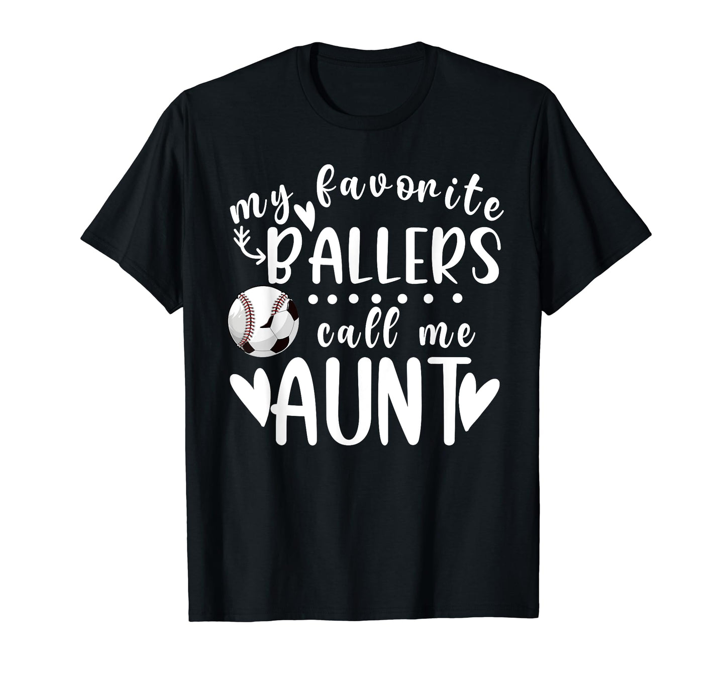 My Favorite Ballers Call Me Aunt T-Shirt - Fun Novelty Design for Adults - T-Shirt, Sweatshirt, Hoodie
