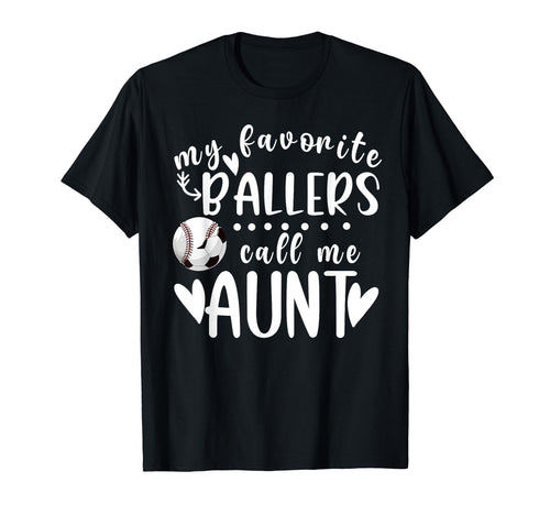 My Favorite Ballers Call Me Aunt T-Shirt - Fun Novelty Design for Adults - T-Shirt, Sweatshirt, Hoodie