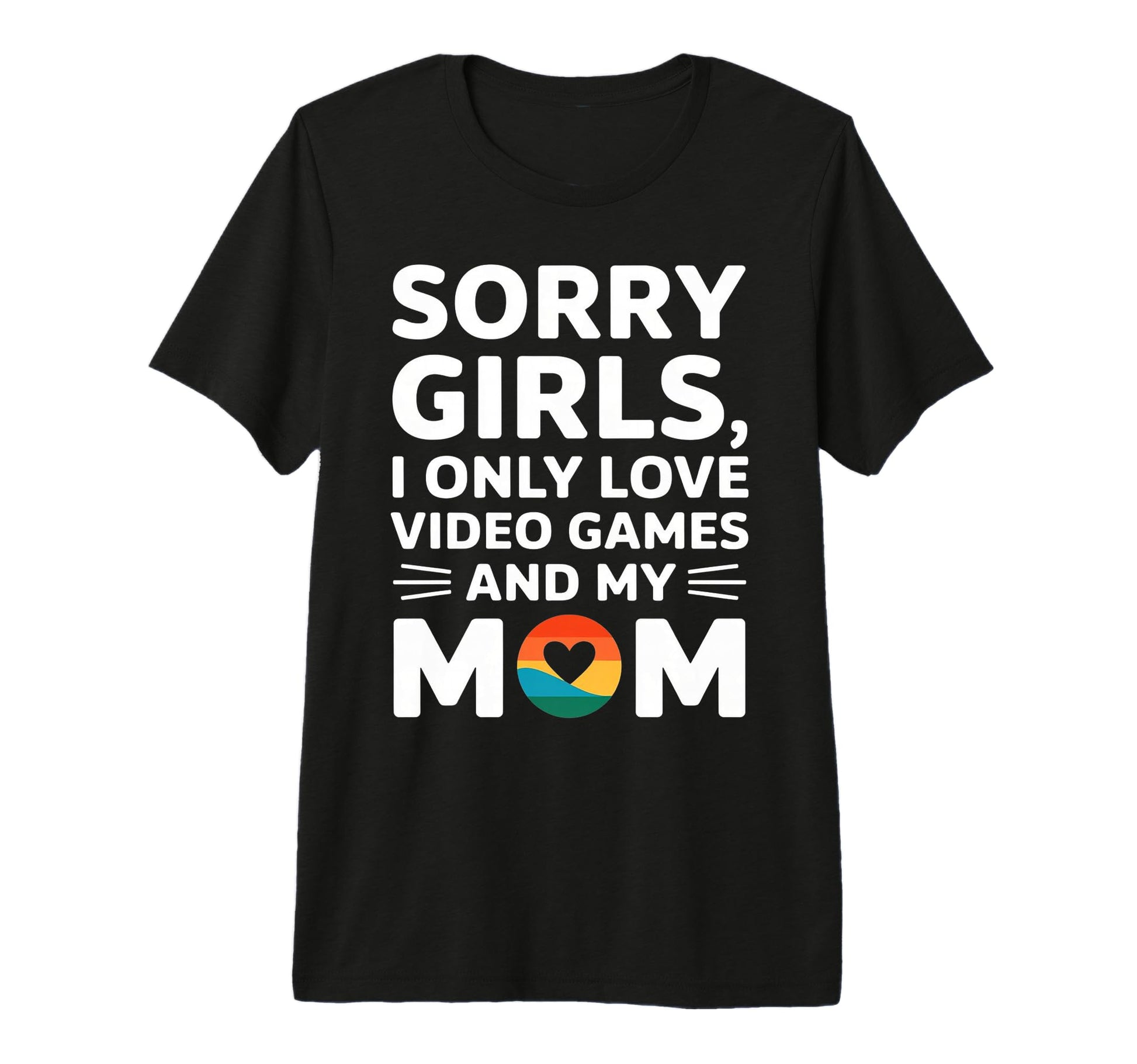 Valentine Day Sorry I Only Love Video T-Shirt - Graphic Print Men Women - T-Shirt, Sweatshirt, Hoodie