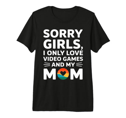 Valentine Day Sorry I Only Love Video T-Shirt - Graphic Print Men Women - T-Shirt, Sweatshirt, Hoodie