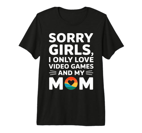 Valentine Day Sorry I Only Love Video T-Shirt - Graphic Print Men Women - T-Shirt, Sweatshirt, Hoodie