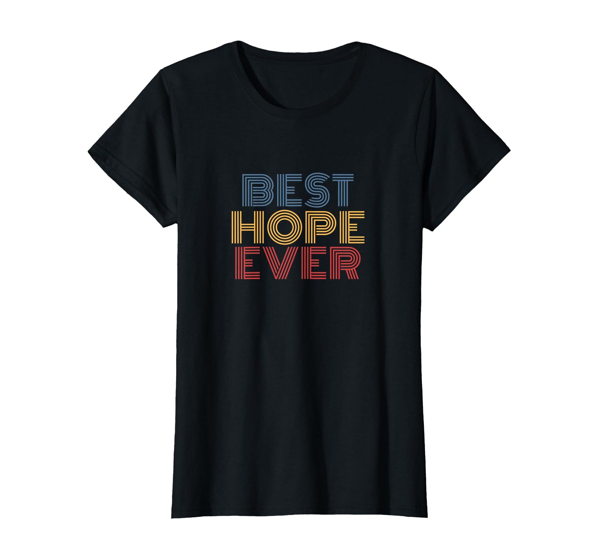 Best Hope Ever Rainbow Text T-Shirt - Trendy Graphic Unisex - T-Shirt, Sweatshirt, Hoodie
