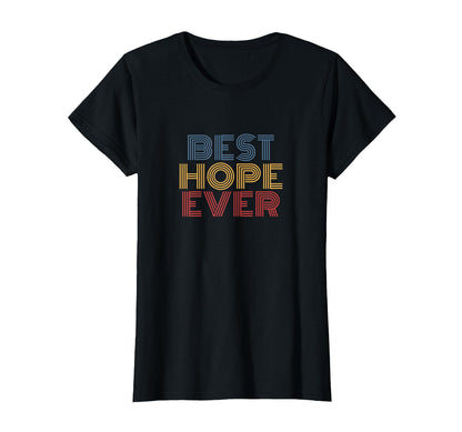 Best Hope Ever Rainbow Text T-Shirt - Trendy Graphic Unisex - T-Shirt, Sweatshirt, Hoodie