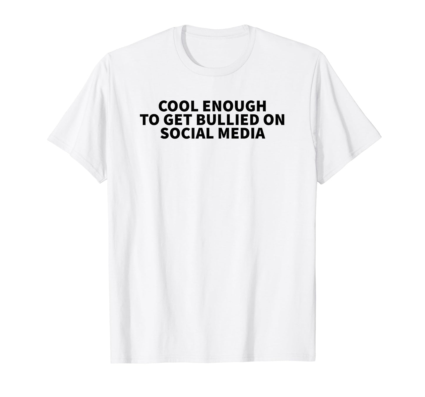 Enough To Get Bullied Social Media Y2K T-Shirt - Streetwear Style Unisex - T-Shirt, Sweatshirt, Hoodie