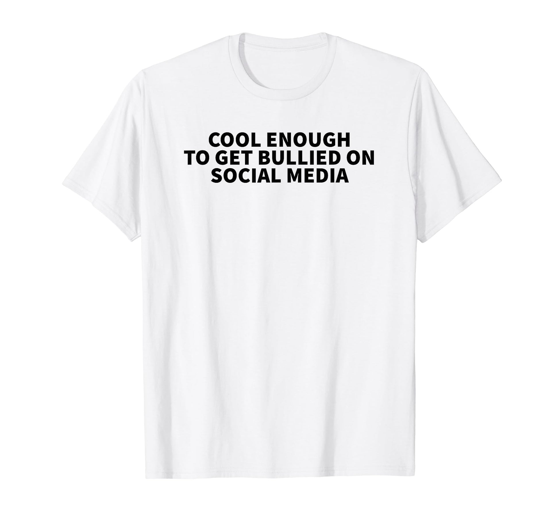 Enough To Get Bullied Social Media Y2K T-Shirt - Streetwear Style Unisex - T-Shirt, Sweatshirt, Hoodie