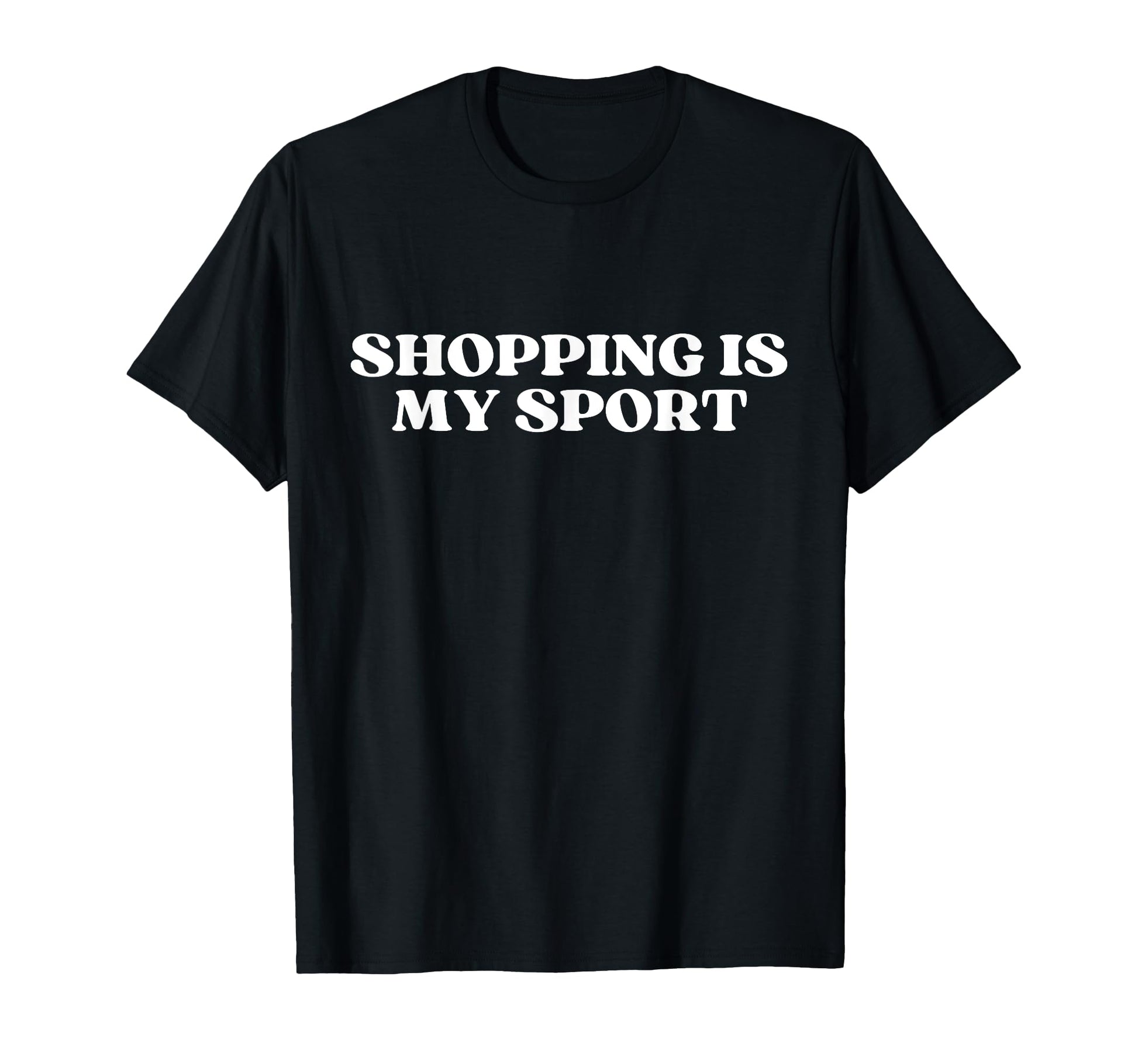 Original Shopping Is My Sport T-Shirt - Casual Everyday Wear for Adults - T-Shirt, Sweatshirt, Hoodie