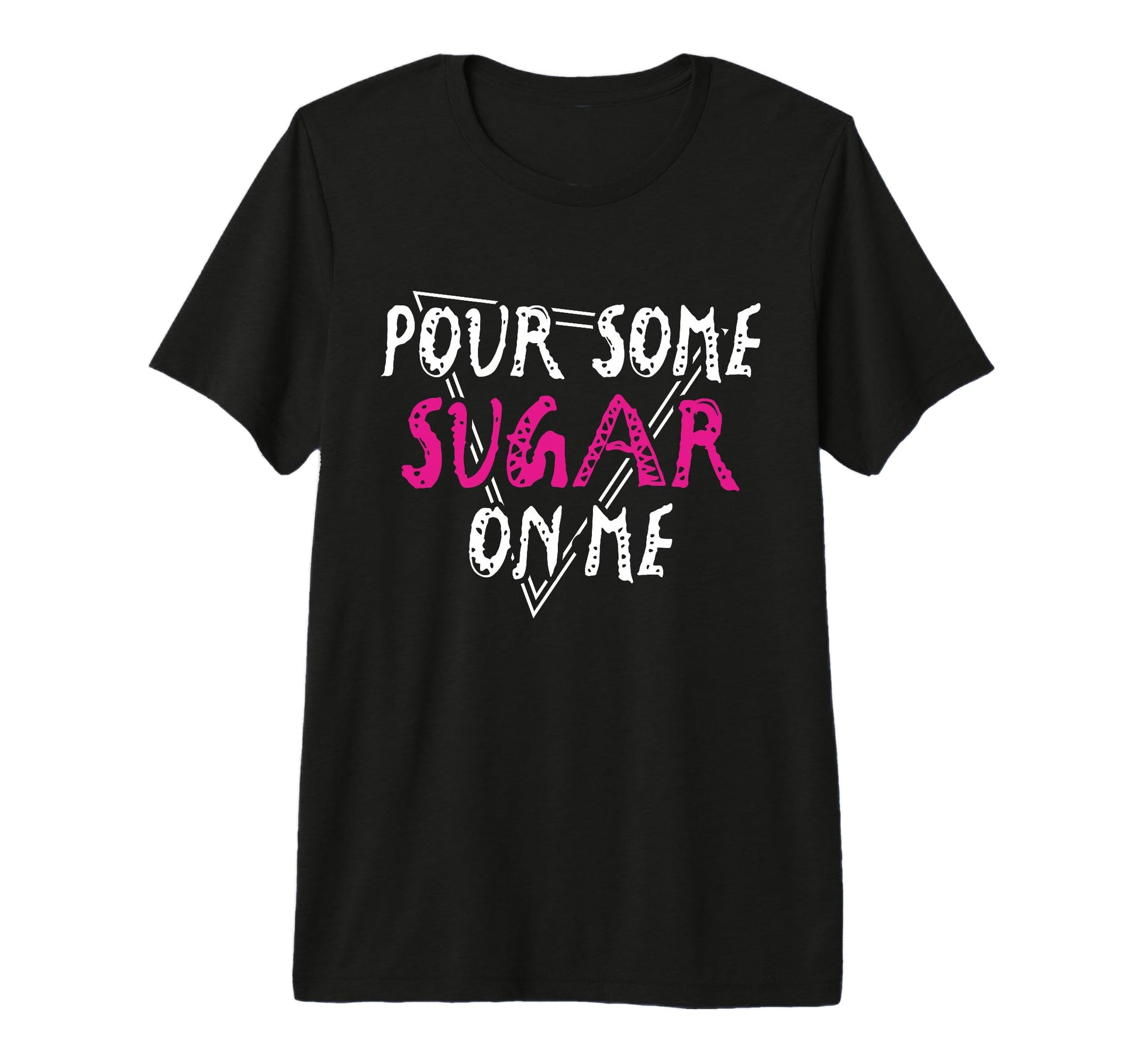 Pour Some Sugar Me Music Rock Vibes T-Shirt - Fun Novelty Design Unisex - T-Shirt, Sweatshirt, Hoodie