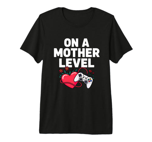 Funny Mothers Day Mother Level Gamer T-Shirt - Streetwear Style for Adults - T-Shirt, Sweatshirt, Hoodie