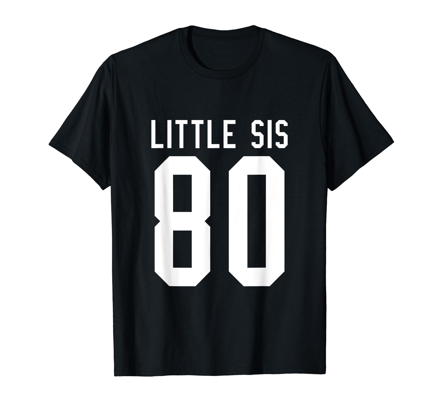 Number 80 Little Sis Biggest Fan T-Shirt - Casual Everyday Wear for Adults - T-Shirt, Sweatshirt, Hoodie