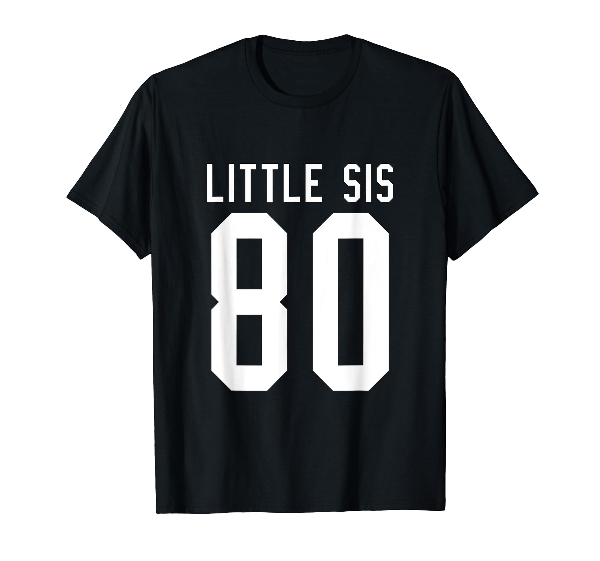 Number 80 Little Sis Biggest Fan T-Shirt - Casual Everyday Wear for Adults - T-Shirt, Sweatshirt, Hoodie