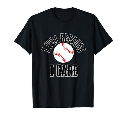 I Yell Because I Care Baseball T-Shirt - Aesthetic Graphic for Adults - T-Shirt, Sweatshirt, Hoodie