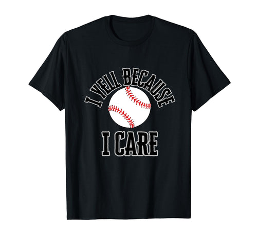 I Yell Because I Care Baseball T-Shirt - Aesthetic Graphic for Adults - T-Shirt, Sweatshirt, Hoodie