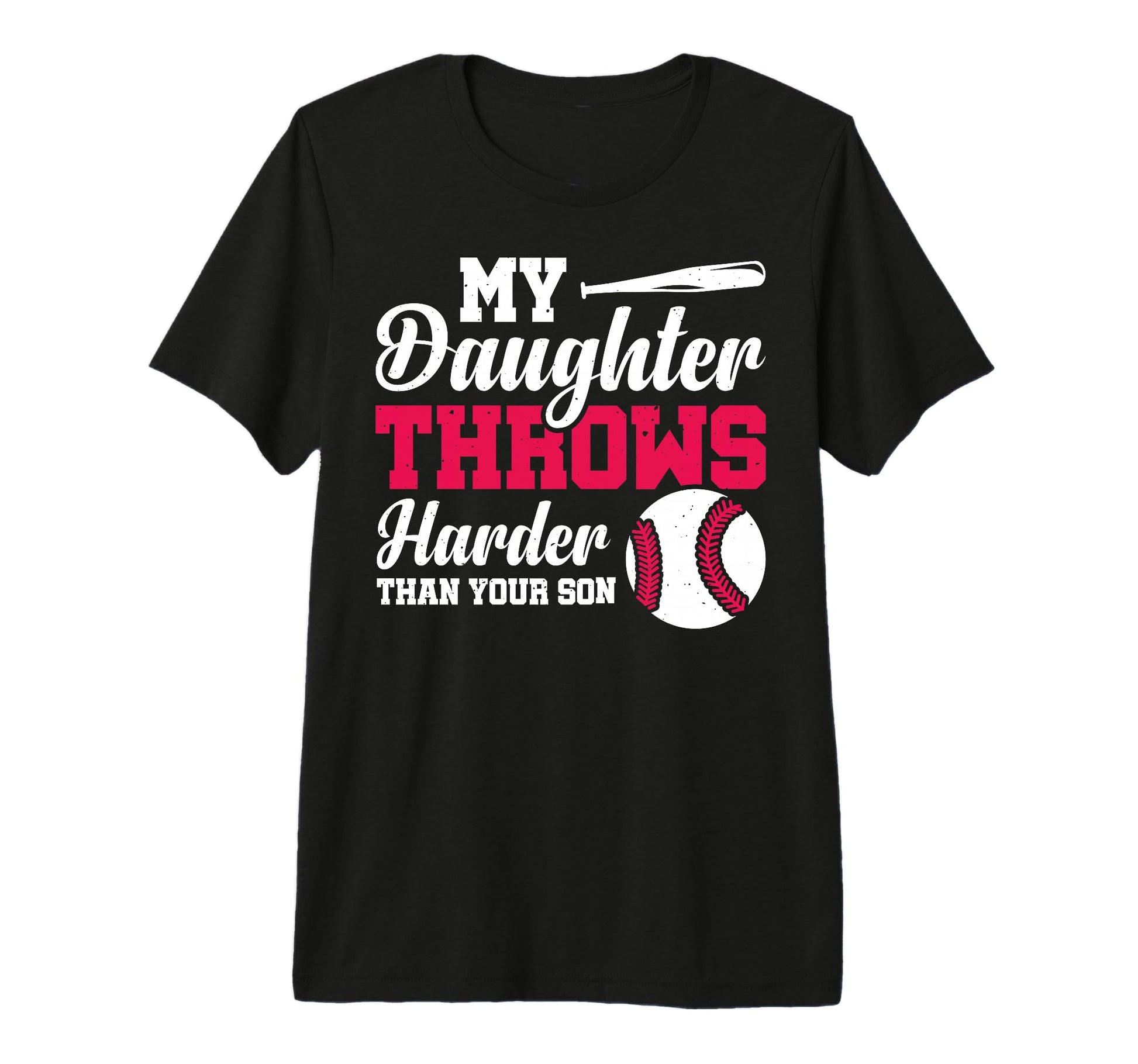 My Daughter Throws Harder Than T-Shirt - Casual Everyday Wear for Adults - T-Shirt, Sweatshirt, Hoodie