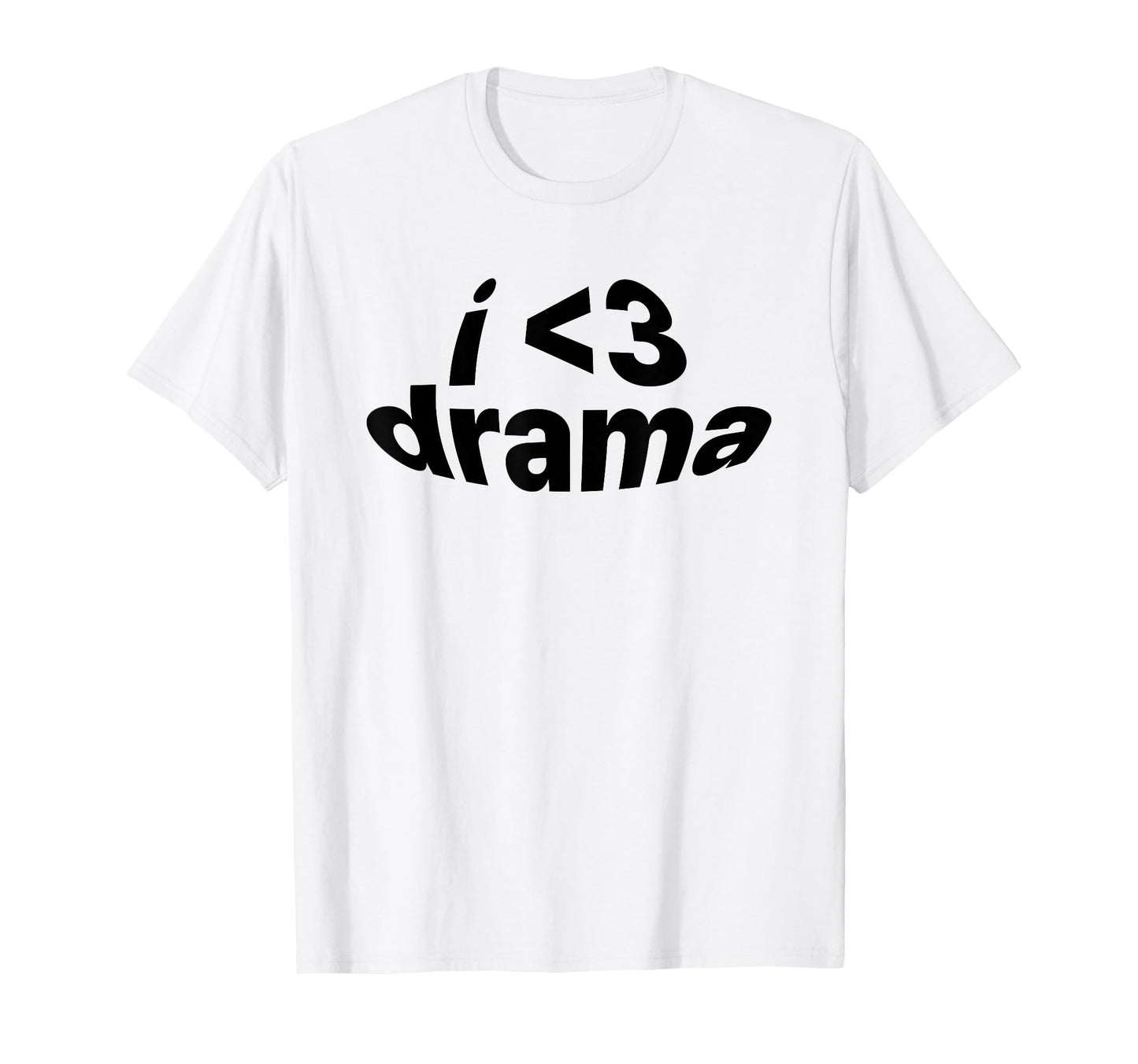 I Love Drama I Heart Drama Y2K T-Shirt - Casual Everyday Wear Men Women - T-Shirt, Sweatshirt, Hoodie