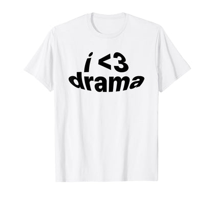 I Love Drama I Heart Drama Y2K T-Shirt - Casual Everyday Wear Men Women - T-Shirt, Sweatshirt, Hoodie