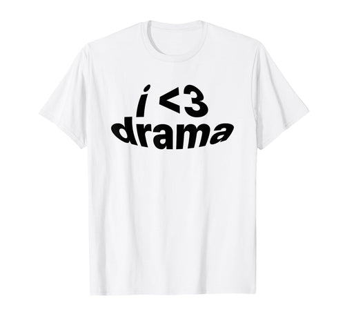 I Love Drama I Heart Drama Y2K T-Shirt - Casual Everyday Wear Men Women - T-Shirt, Sweatshirt, Hoodie