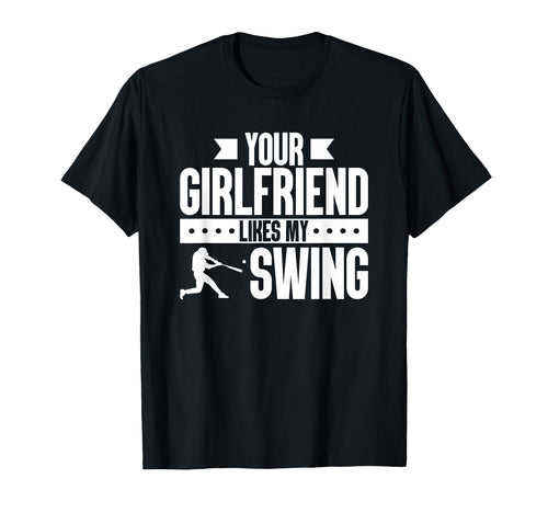 Your Girlfriend Likes My Swing Baseball T-Shirt - Minimalist Print Unisex - T-Shirt, Sweatshirt, Hoodie
