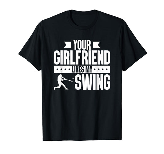 Your Girlfriend Likes My Swing Baseball T-Shirt - Minimalist Print Unisex - T-Shirt, Sweatshirt, Hoodie