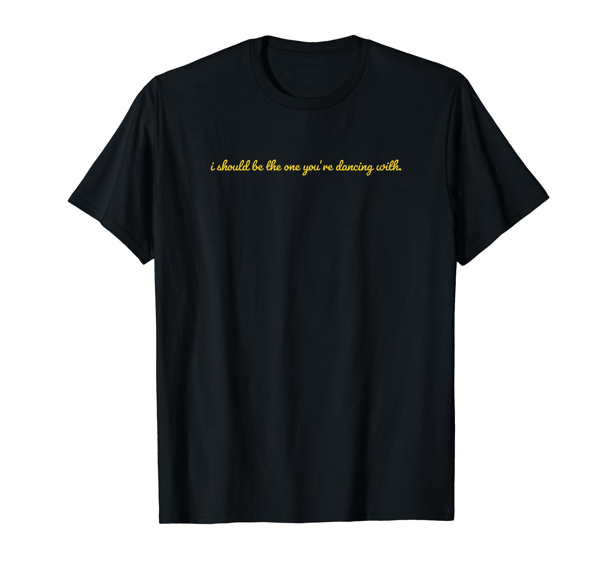 I Should Be One Youre Dancing Y2K T-Shirt - Streetwear Style for Adults - T-Shirt, Sweatshirt, Hoodie
