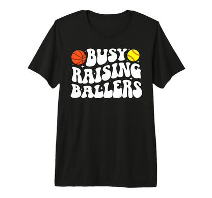 Busy Raising Ballers Basketball Softball T-Shirt - Minimalist Print Unisex - T-Shirt, Sweatshirt, Hoodie