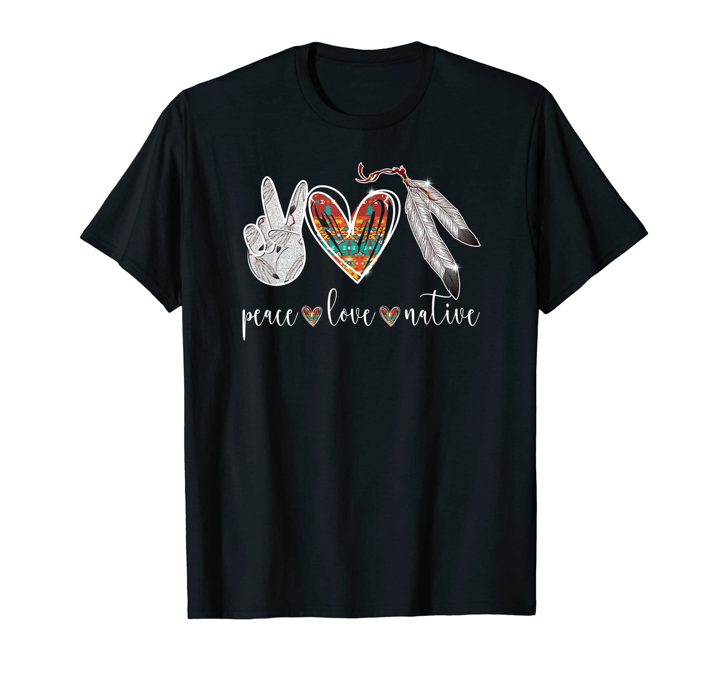 Peace Love Native American T-Shirt - Trendy Graphic Men Women - T-Shirt, Sweatshirt, Hoodie