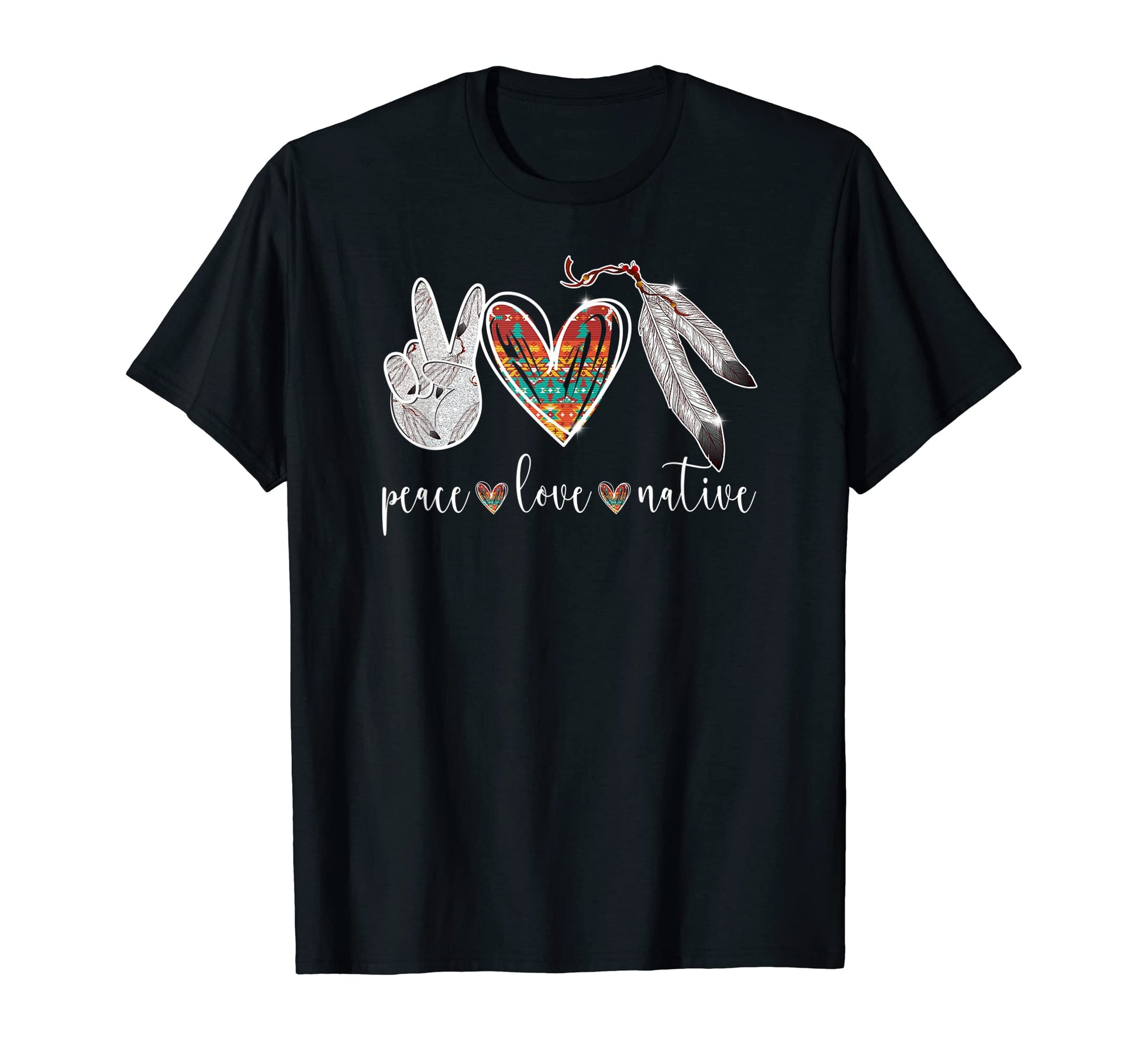 Peace Love Native American T-Shirt - Trendy Graphic Men Women - T-Shirt, Sweatshirt, Hoodie