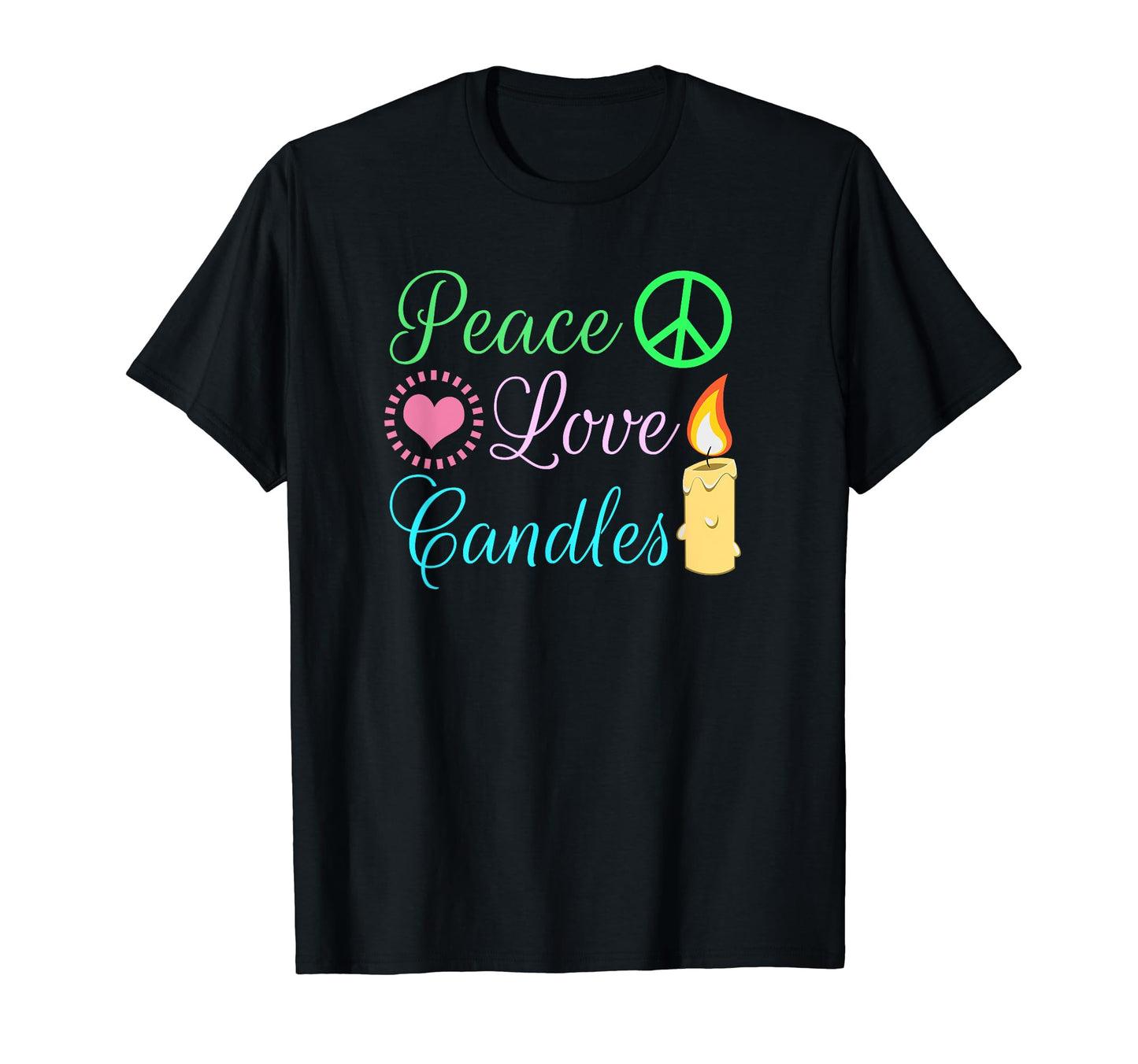 Peace Love Candles T-Shirt - Fun Novelty Design Men Women - T-Shirt, Sweatshirt, Hoodie