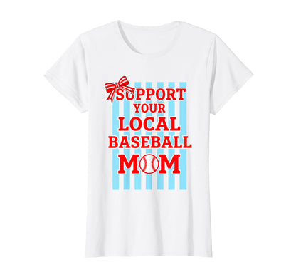 Support Your Local Baseball Mom T-Shirt - Trendy Graphic for Adults - T-Shirt, Sweatshirt, Hoodie