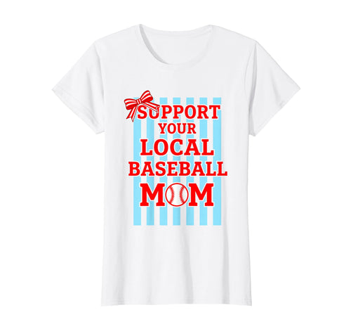 Support Your Local Baseball Mom T-Shirt - Trendy Graphic for Adults - T-Shirt, Sweatshirt, Hoodie