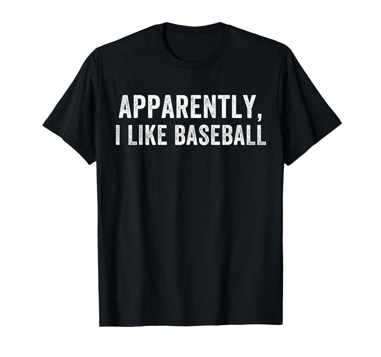 Apparently I Like Baseball Baseball T-Shirt - Custom Art Print Unisex - T-Shirt, Sweatshirt, Hoodie