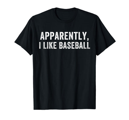 Apparently I Like Baseball Baseball T-Shirt - Custom Art Print Unisex - T-Shirt, Sweatshirt, Hoodie