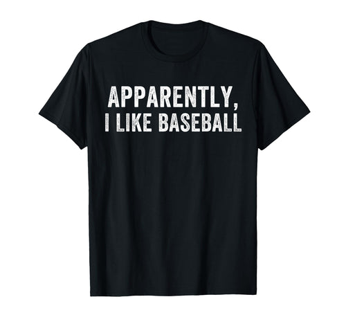 Apparently I Like Baseball Baseball T-Shirt - Custom Art Print Unisex - T-Shirt, Sweatshirt, Hoodie