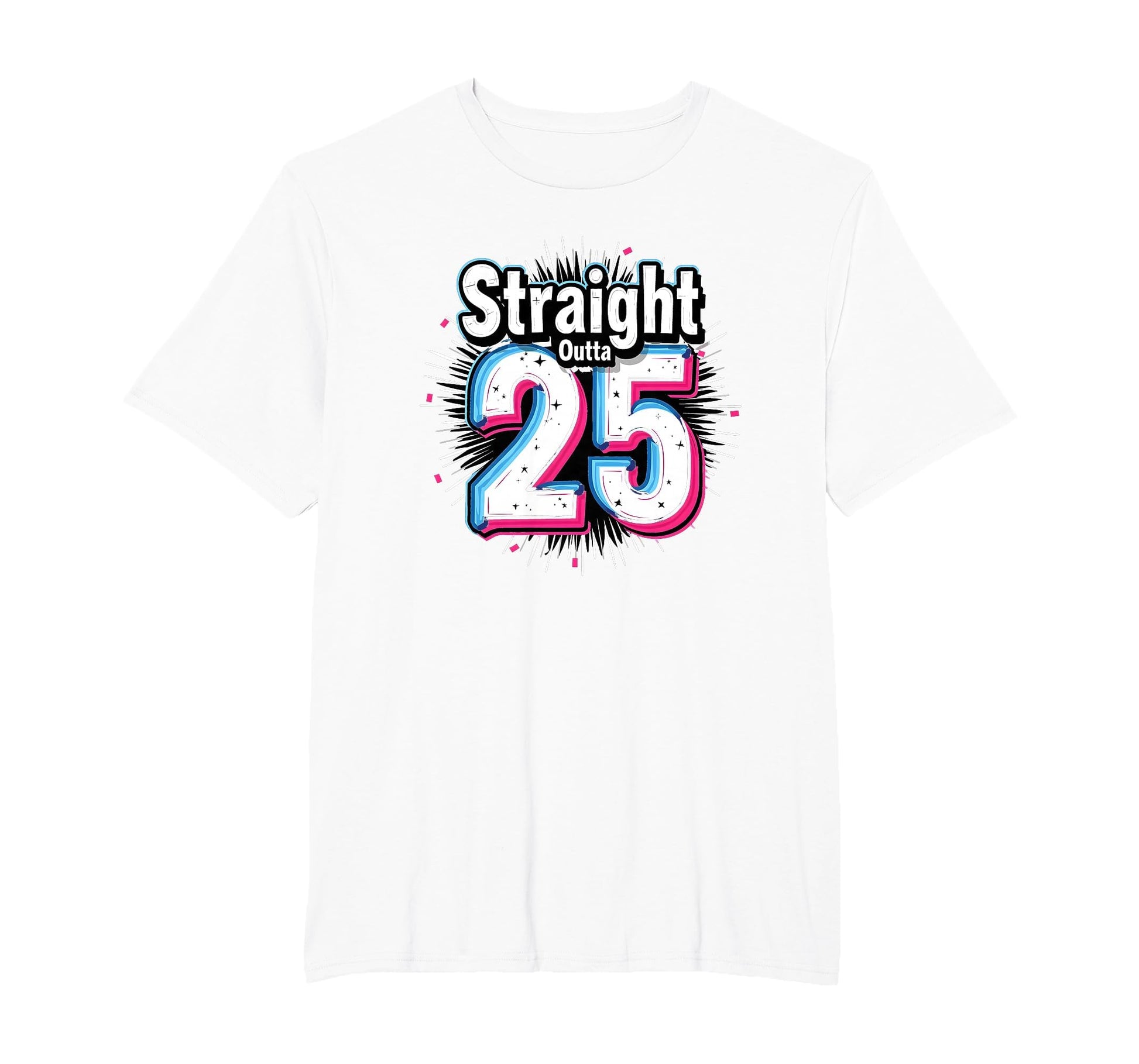 Straight Outta 25 Birthday Gift Fun Mens T-Shirt - Trendy Graphic Unisex - T-Shirt, Sweatshirt, Hoodie