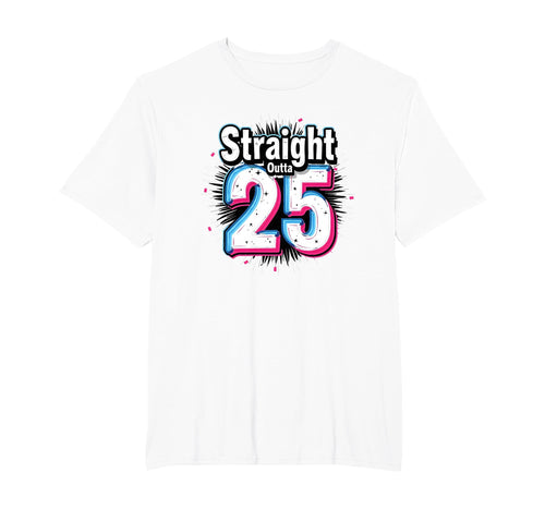 Straight Outta 25 Birthday Gift Fun Mens T-Shirt - Trendy Graphic Unisex - T-Shirt, Sweatshirt, Hoodie