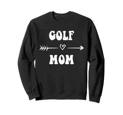 Golf Mom Golfer Golf Lovers Sweatshirt - Casual Everyday Wear Unisex - T-Shirt, Sweatshirt, Hoodie
