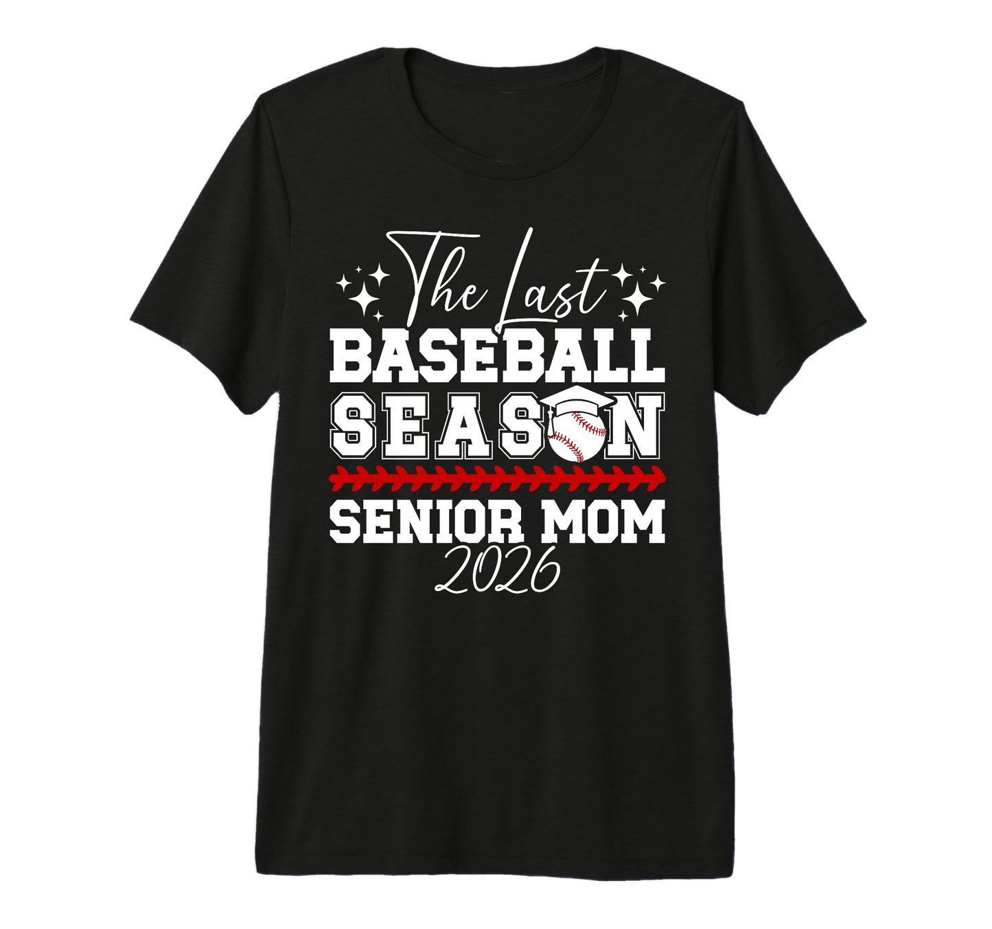 Last Baseball Season Baseball Senior Mom T-Shirt - Unique Graphic Unisex - T-Shirt, Sweatshirt, Hoodie
