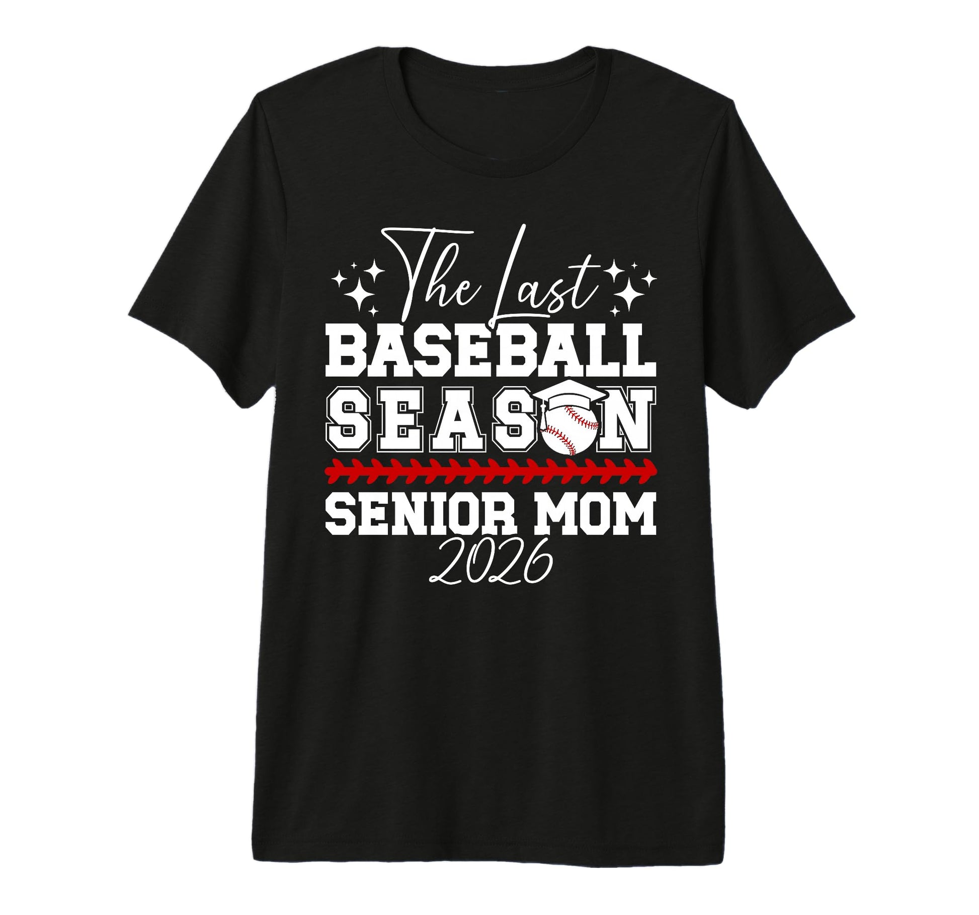 Last Baseball Season Baseball Senior Mom T-Shirt - Unique Graphic Unisex - T-Shirt, Sweatshirt, Hoodie