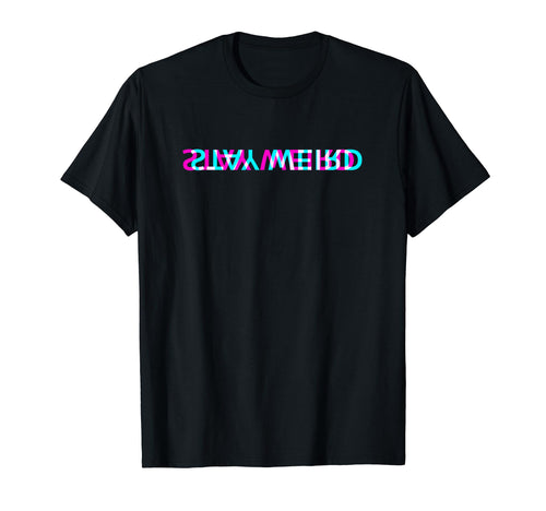 Stay Weird Awkward Edgy Aesthetic T-Shirt - Aesthetic Graphic Men Women - T-Shirt, Sweatshirt, Hoodie