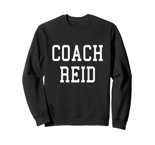Coach Reid Custom Soccer Sweatshirt - Fun Novelty Design Men Women - T-Shirt, Sweatshirt, Hoodie