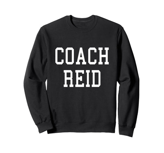 Coach Reid Custom Soccer Sweatshirt - Fun Novelty Design Men Women - T-Shirt, Sweatshirt, Hoodie
