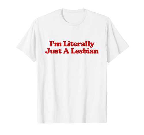 Im Literally Just Lesbian Y2K Aesthetic T-Shirt - Unique Graphic Unisex - T-Shirt, Sweatshirt, Hoodie