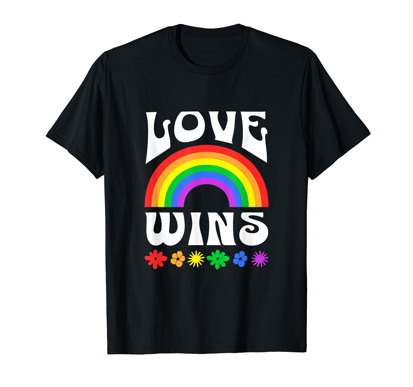 Love Wins Colorful Rainbow And Flowers T-Shirt - Fun Novelty Design Unisex - T-Shirt, Sweatshirt, Hoodie